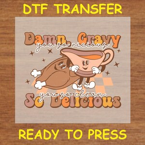 Thanksgiving DTF Transfer Iron On Heat Transfer - Ready to Press Hot Peel, Gravy So Delicious Design
