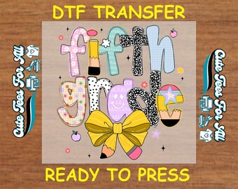 May include: DTF transfer design for fifth grade. The design features the words "Fifth Grade" in colorful, patterned letters, with a yellow bow and pencil graphic. The text "Ready to Press" is also included.