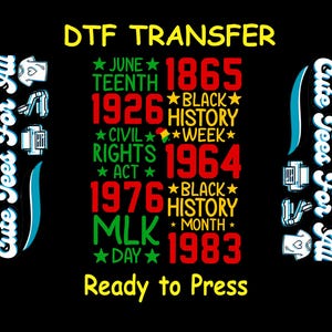 May include: A black and yellow graphic design with the text "DTF TRANSFER" and dates related to Juneteenth, Black History Month, and MLK Day. The dates are in red, green, and yellow.