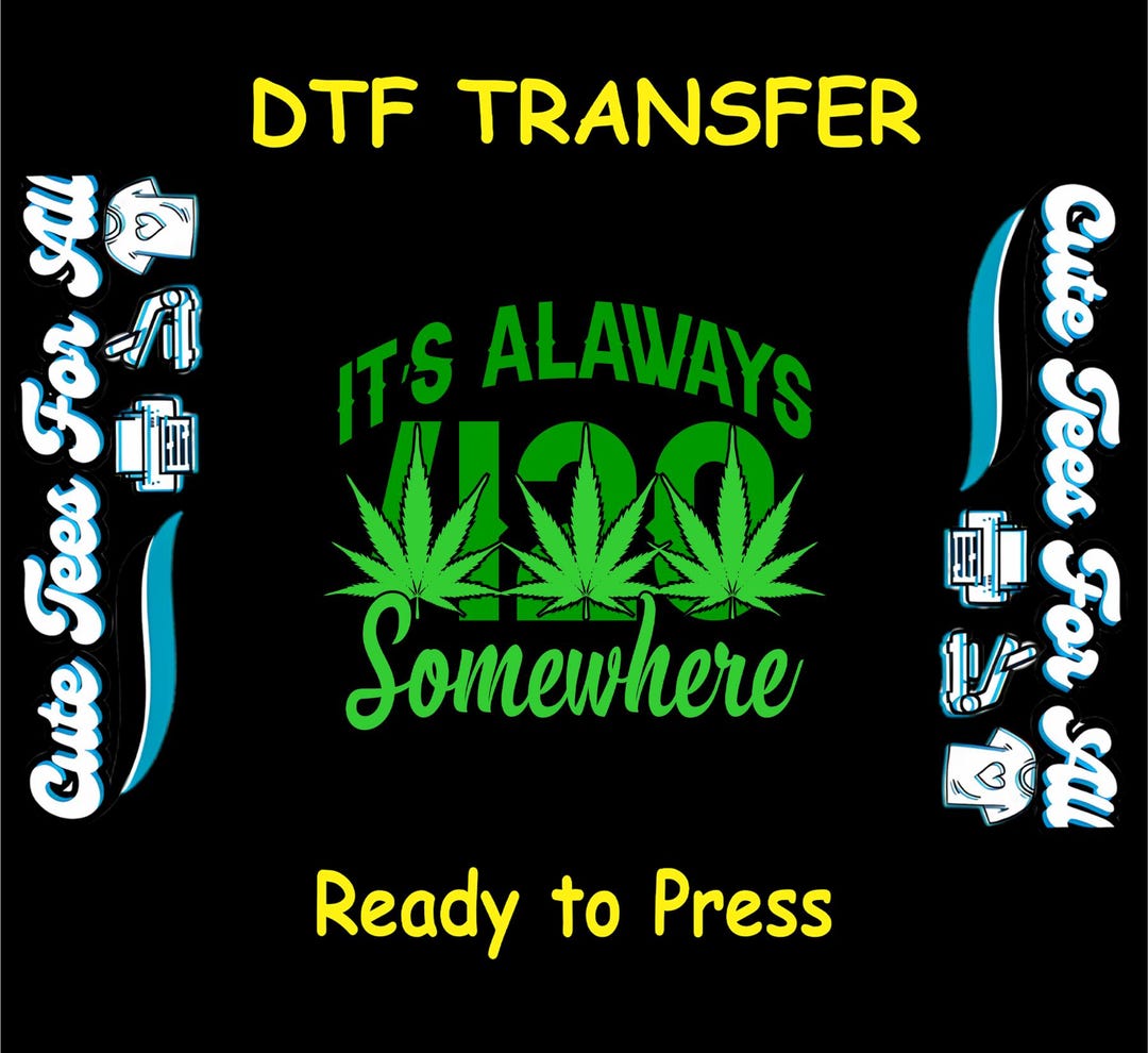 Funny DTF Transfer Iron on Heat Transfer - Ready to Press, It’s Always ...