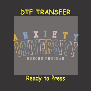 Mental Health Awareness DTF Transfer Iron On Heat Transfer - Anxiety University DTF Transfer - Ready to Press Relatable DIY Shirt