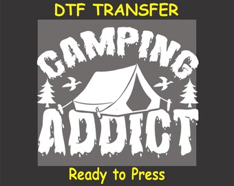 Camping DTF Transfer Iron On Heat Transfer - Camping Addict DTF Transfer - Ready to Press for DIY Graphic Camping Shirt