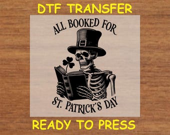 St. Patrick’s Day DTF Transfer Iron On Heat Transfer - Ready to Press, All Booked for St. Patrick’s Day Design Hot Peel Transfer DIY Shirt