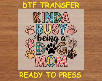 Dog DTF Transfer Iron On Heat Transfer - Ready to Press, Kinda Busy DTF Transfer - Ready to Press Dog Lover DIY Shirt