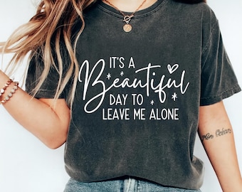 Funny DTF Transfer – Its A Beautiful Day To Leave Me Alone Design Iron On Heat Transfer Decal Ready to Press DTF for DIY Graphic Shirts