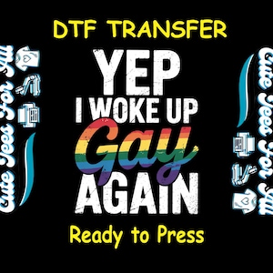 Pride DTF Transfer Iron On Heat Transfer - Ready to Press, Woke Up Gay Again DTF Transfer - Ready to Press for Pride Celebration Shirts