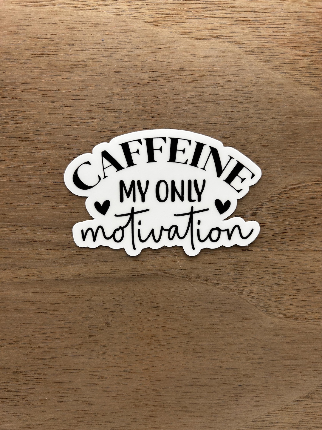 Caffeine My Only Motivation Sticker. Show Your Love for Caffeine With ...