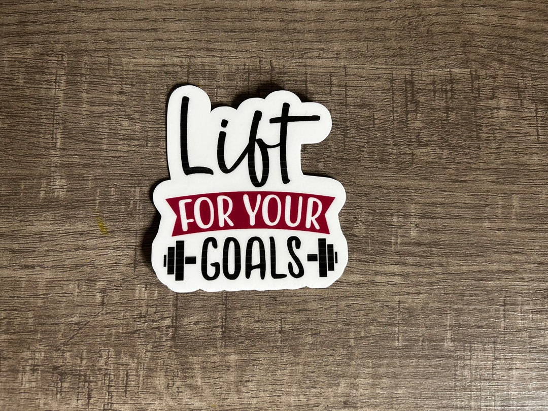 Lift for Your Goals Fitness Sticker Motivate Yourself at the Gym ...