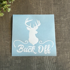 Buck Off vinyl decal, perfect applied to truck window, hunting case, bow case, car window, outdoor signs laptop, deer decal, tool box