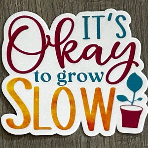 It&#39;s Okay to grow slow sticker die cut mental health awareness thoughtful gift sticker body positive support inspirational therapist