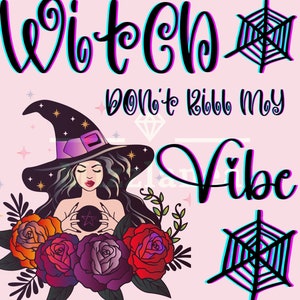 Witch Don&#39;t Kill My Vibe
