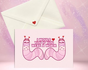 I would love you if you were a worm valentines card, cute valentines gift, gifts for her, valentines card, valentine’s day card,kawaii