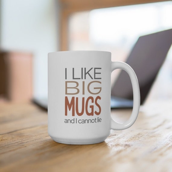 Funny Coffee Cup - I Like Big Cups Mug - Unique Mug - Gift for Coffee Lover  - Coffee Drinker - Quote Mug - Big Cup - Gifts Under 20