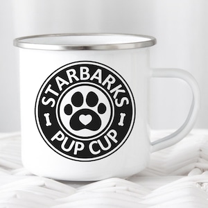 Starbarks Pup Cup. Reusable Puppuccino Mug. Dog Mom Gift, Dog Dad Gift. Enamel Camping Mug