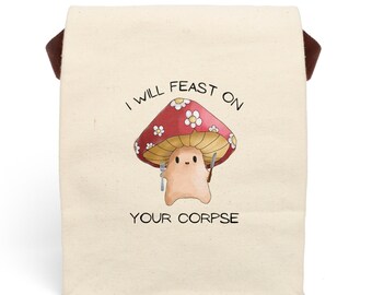 Funny Mushroom Lunch Bag - I Will Feast On Your Corpse! Canvas Lunch Bag With Strap. Cute mushroom gift. Gift for gardner