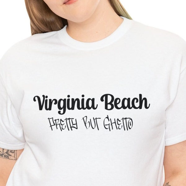 Virginia Beach Pretty But Ghetto Pretty But Rough Tshirt. Funny Va Beach Shirt. Va Bch T-Shirt Lyrics