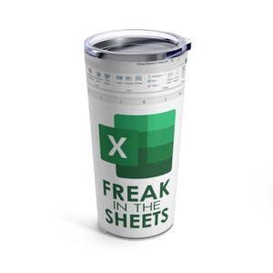 Freak In The Sheets Tumbler Travel Mug. Excel Spreadsheet Cup 20oz