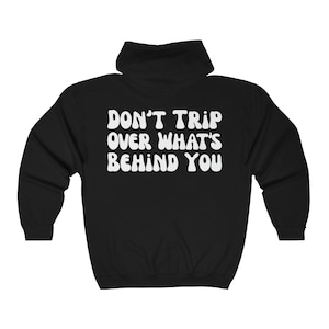 Don&#39;t trip over what&#39;s behind you. Unisex Heavy Blend Full Zip Hooded Sweatshirt
