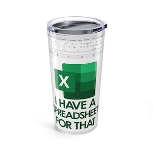 I Have A Spreadsheet For That Tumbler: Funny Data Analyst Gift