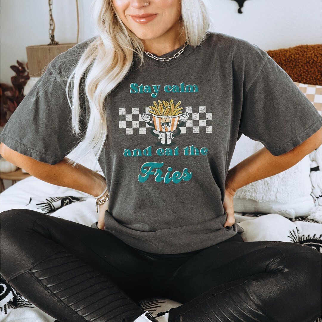 Distressed Stay Calm and Eat the Fries Comfort Colors Retro Style IVF