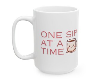 One Sip At A Time, Chic Motivational Ceramic Mug, 11oz & 15oz, Coffee Mug, Tea Cup, Home Decor, Sip and Smile, Perfect Gift,