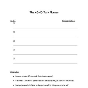May include: A printable planner designed for people with ADHD. The planner includes sections for to-do lists, time estimates, and strategies for managing ADHD. The strategies include using a Pomodoro timer, a 5-minute start timer, and distraction analysis.