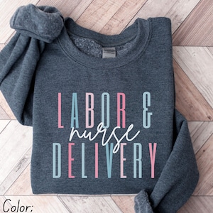 Labor And Delivery Nurse Sweatshirt, L&D Nurse, L and D Nurse Gift, Gift for Nurse, Delivery Nurse Gift, Nurse Graduation Gift, Baby Catcher