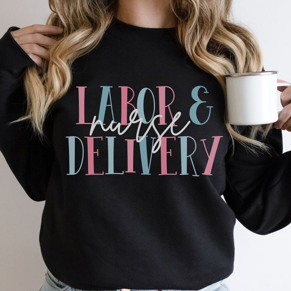 Labor And Delivery Nurse Sweatshirt, L&D Nurse, L and D Nurse Gift, Gift for Nurse, Nurse Graduation Gift, Baby Catcher, Catching Babies