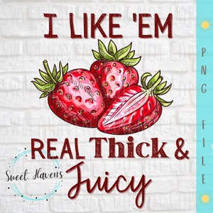 Je les aime bien épais et juteux PNG fraise PNG humour drôle Sublimation Téléchargement instantané