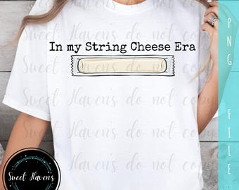 In my String Cheese Era PNG Mom Life Clipart Trending ( Digital Download)