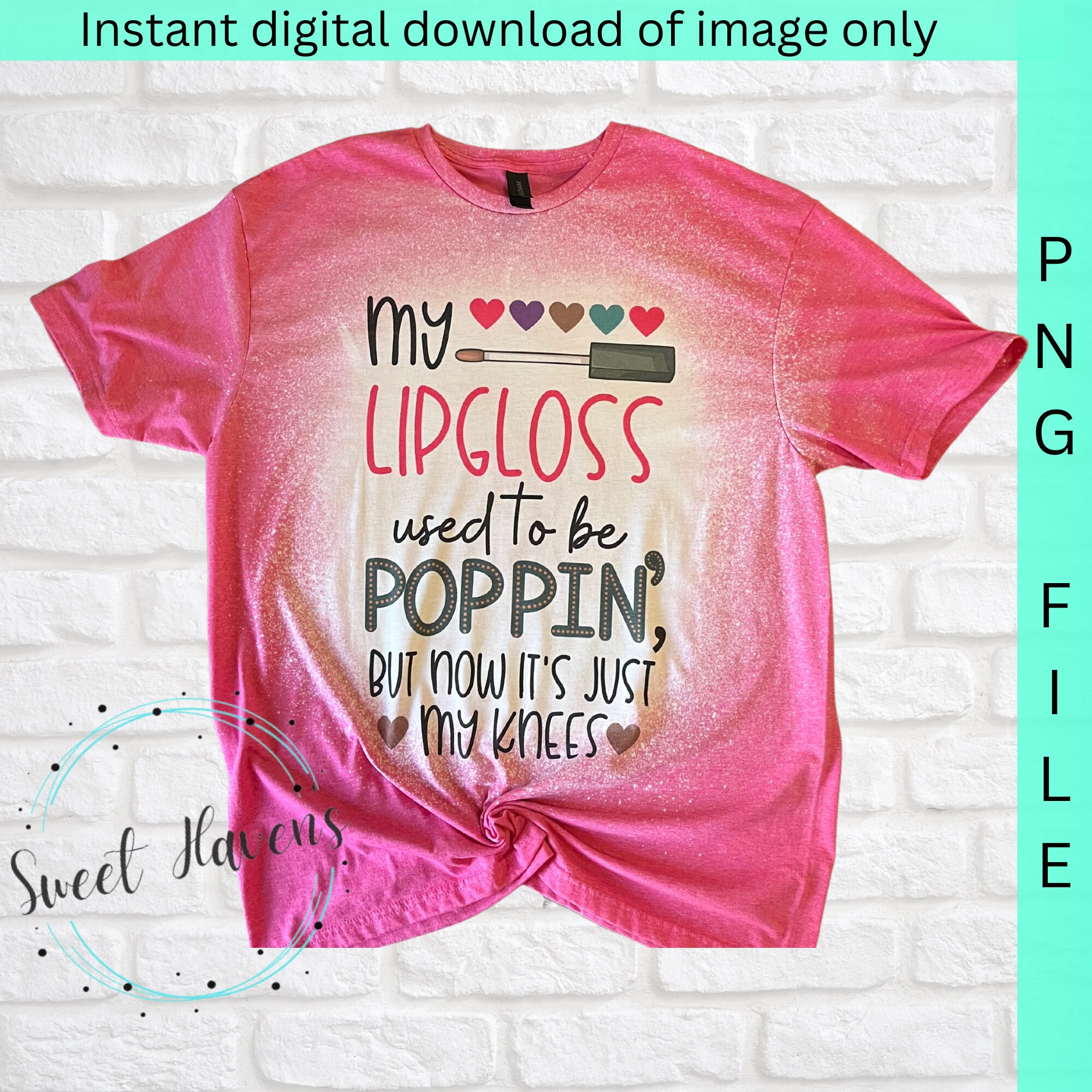 My Lip Gloss Used to Be Poppin' PNG Instant Download Etsy