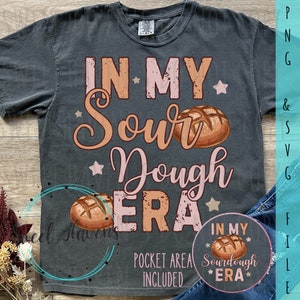 In My Sourdough Era PNG Bread PNG Engraçado, Sourdough T-shirt Clip art, Artisan SVG, Era, Sublimation