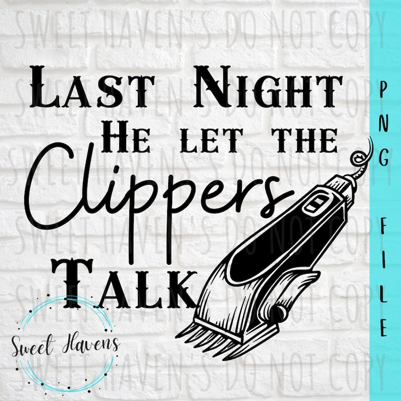 Last Night He Let the Clippers Talk PNG Funny Hair Cut PNG Clipart Etsy