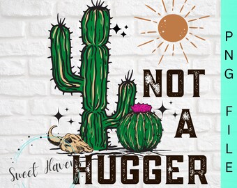 May include: A green cactus with a pink flower on top, with the text "NOT A HUGGER" in black letters with a distressed look. The background is a white brick wall with a sun and stars.