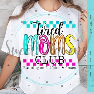 Club des mamans fatiguées PNG Maman PNG Sublimation caféine et chaos