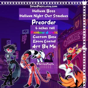 May include: Helluva Boss Helluva Night Out standees, 6 inches tall, made of rainbow acrylic with a custom base and epoxy coating. The graphic features three animated characters in a purple-toned setting with text: SiriusFacts.etsy.com, Preorder, Art By Me.