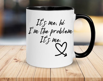 It's Me Hi I'm the Problem Its Me | Coffee Mug