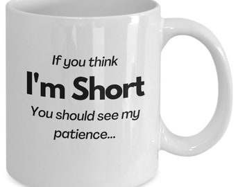 Funny 'Short Patience' Coffee Mug, Sarcastic Gift