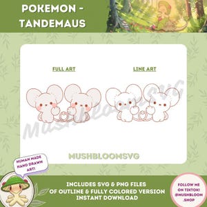 May include: A digital illustration of two Pokemon Tandemaus, one in full color and the other in line art. Both Pokemon are holding hands and smiling. The text 'POKEMON - TANDEMAUS' is at the top of the image. The text 'FULL ART' is above the full color Pokemon and the text 'LINE ART' is above the line art Pokemon. The text 'MUSHBLOOMSVG' is in the center of the image. The text 'INCLUDES SVG & PNG FILES OF OUTLINE & FULLY COLORED VERSION INSTANT DOWNLOAD' is below the Pokemon. The text 'FOLLOW ME ON TIKTOK! @MUSHBLOOM .SHOP' is on the right side of the image.