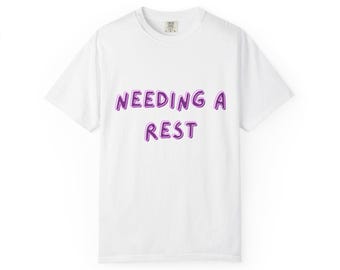 Relaxed Vibe T-Shirt, "Needing a Rest" Funny Tee, Casual Comfort Wear, Perfect for Self-Care Days, Gift for Wellness Enthusiasts