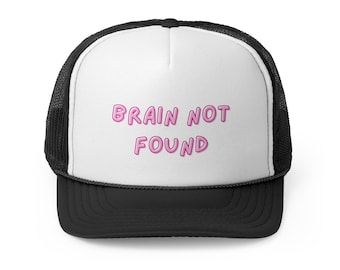 Funny Trucker Cap - Brain Not Found, Humor Gift for Friends, Casual Accessory, Birthday Present, Dad Cap, Outdoor Hat
