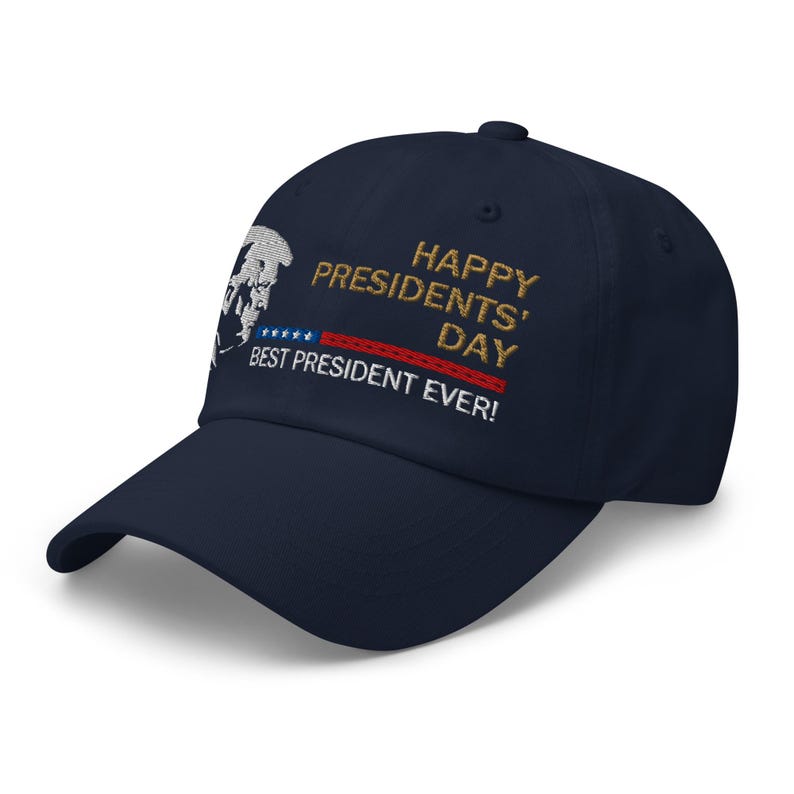 Pro-Trump hat: Happy Presidents' Day, Best President Ever - RAF COLLECTION