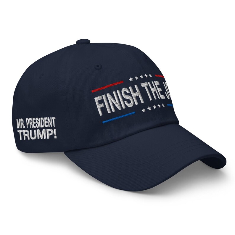 Dad hat: Finish the job, Mr. President Trump! - RAF COLLECTION
