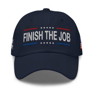 Dad hat: Finish the job, Mr. President Trump! - RAF COLLECTION