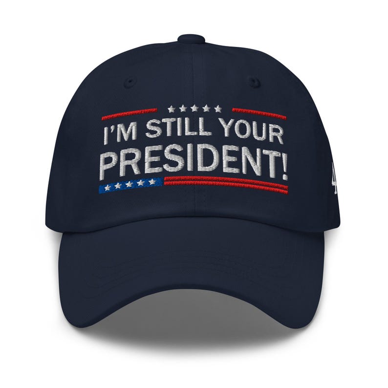 Trump Supporters Hat: I am still your President! - RAF COLLECTION