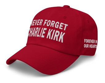 Designed hat: Never forget Charlie Kirk - Forever in our hearts - RAF COLLECTION