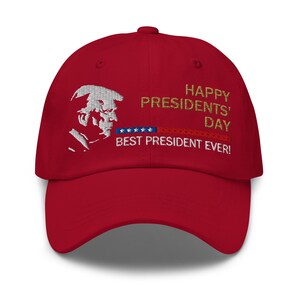 Pro-Trump hat: Happy Presidents' Day, Best President Ever - RAF COLLECTION
