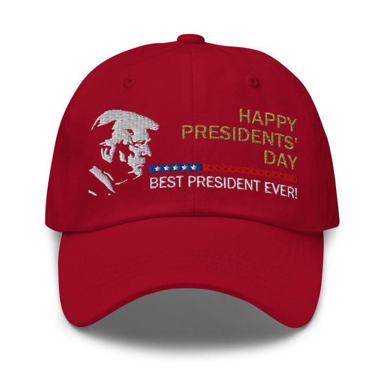 Pro-Trump hat: Happy Presidents' Day, Best President Ever - RAF COLLECTION
