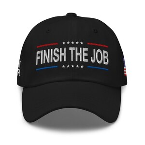 Dad hat: Finish the job, Mr. President Trump! - RAF COLLECTION