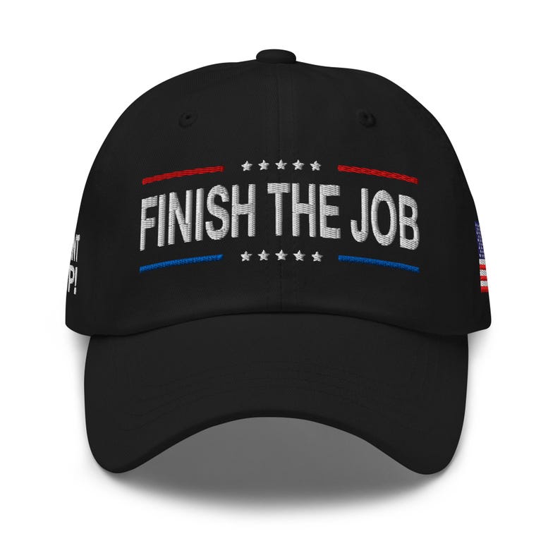 Dad hat: Finish the job, Mr. President Trump! - RAF COLLECTION